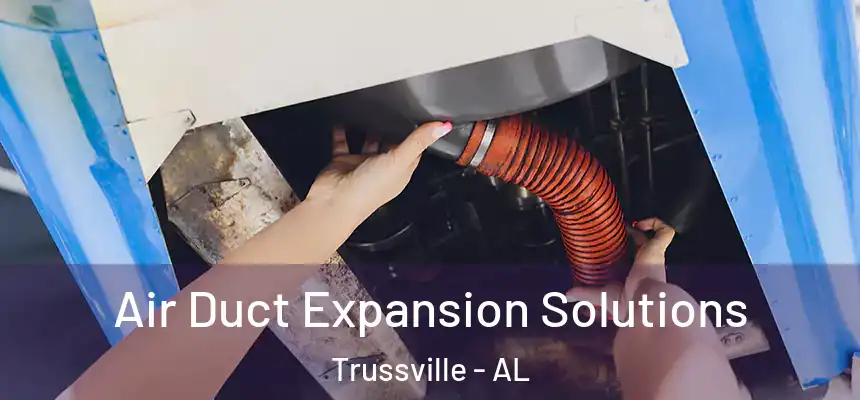  Air Duct Expansion Solutions Trussville - AL