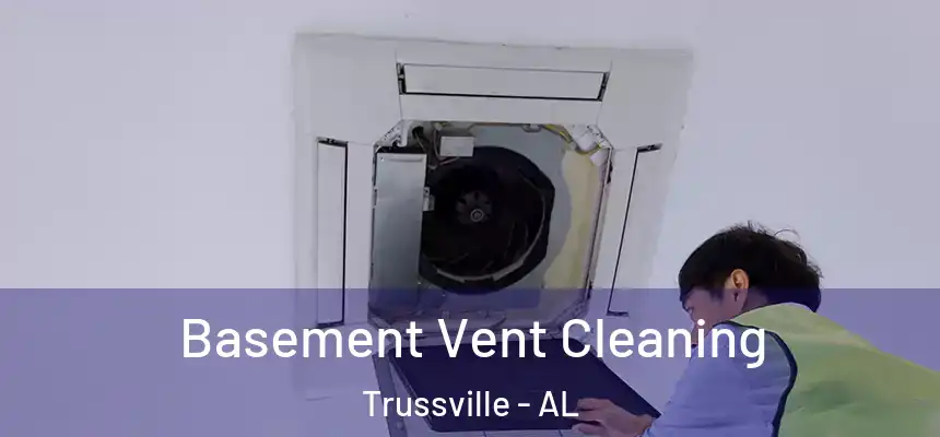  Basement Vent Cleaning Trussville - AL