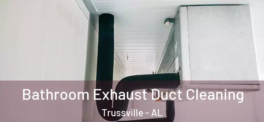  Bathroom Exhaust Duct Cleaning Trussville - AL