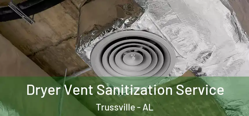  Dryer Vent Sanitization Service Trussville - AL