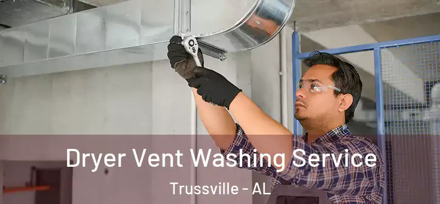  Dryer Vent Washing Service Trussville - AL