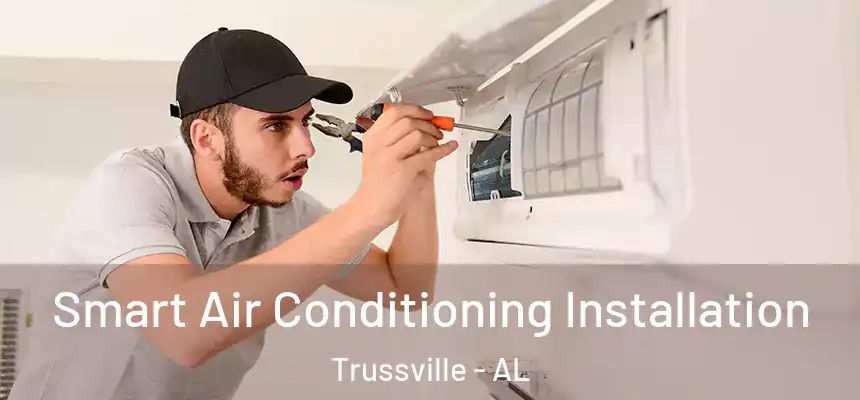 Smart Air Conditioning Installation Trussville - AL