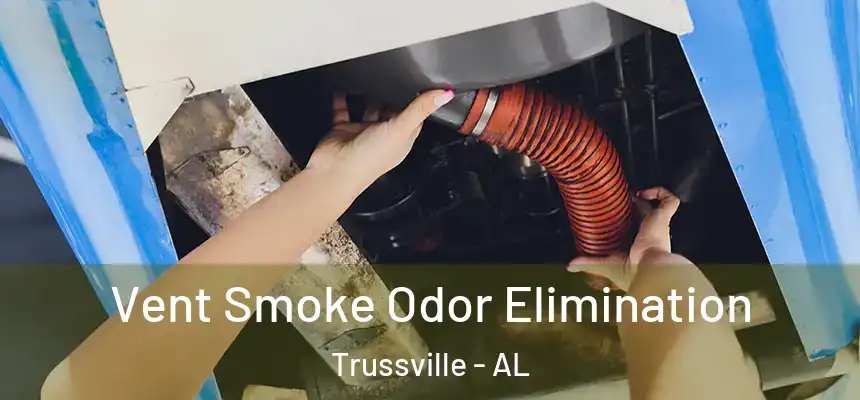 Vent Smoke Odor Elimination Trussville - AL