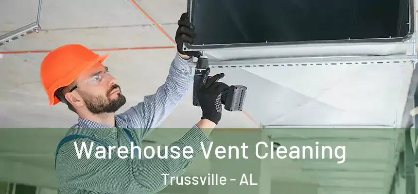  Warehouse Vent Cleaning Trussville - AL